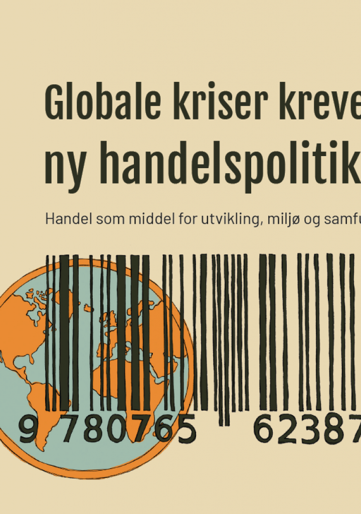 Globale kriser krever ny handelspolitikk: handel som middel for utvikling, miljø og samfunn